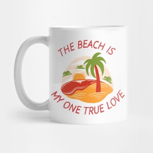 My one true love is the Beach Mug